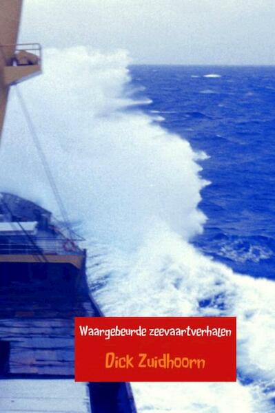 Waargebeurde zeevaartverhalen - Dick Zuidhoorn (ISBN 9789463181402)