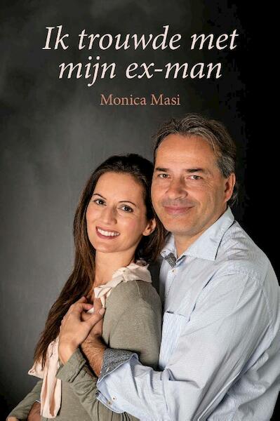 Ik trouwde met mijn ex-man - Monica Masi (ISBN 9789402904802)
