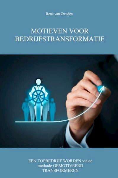 Motieven voor bedrijfstransformatie - René Van Zweden (ISBN 9789463427890)