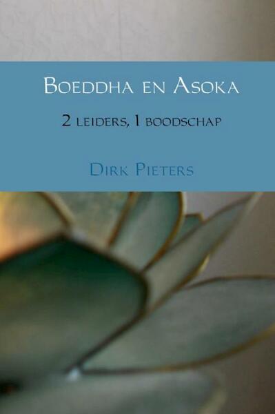 Boeddha en Asoka - Dirk Pieters (ISBN 9789402165715)