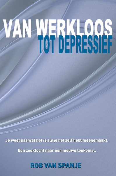 VAN WERKLOOS TOT DEPRESSIEF - Rob van Spanje (ISBN 9789491897931)