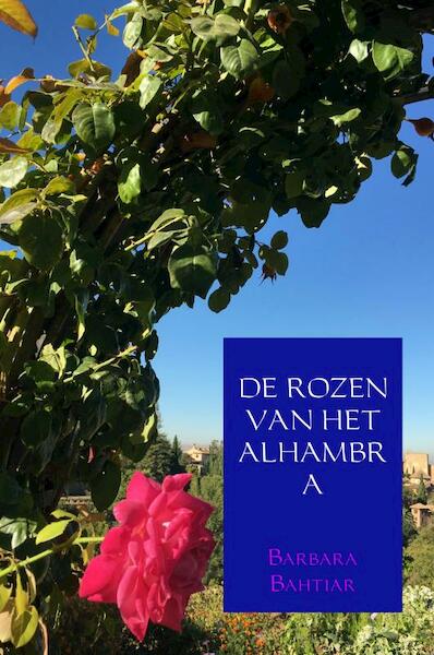 DE ROZEN VAN HET ALHAMBRA - Barbara Bahtiar (ISBN 9789402177237)