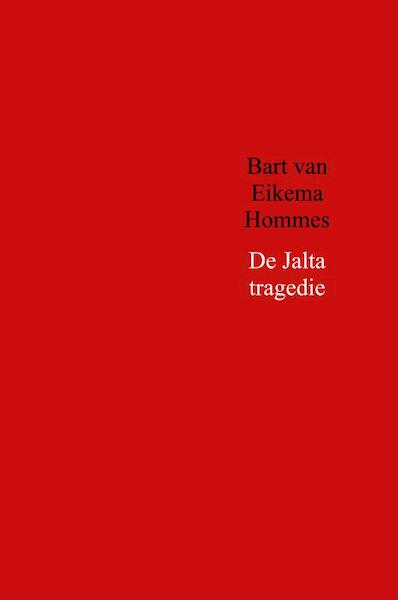 De Jalta tragedie - Bart van Eikema Hommes (ISBN 9789402180381)