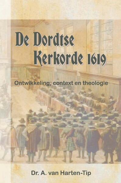 De Dordtse kerkorde 1619 - A. van Harten-Tip (ISBN 9789023956679)