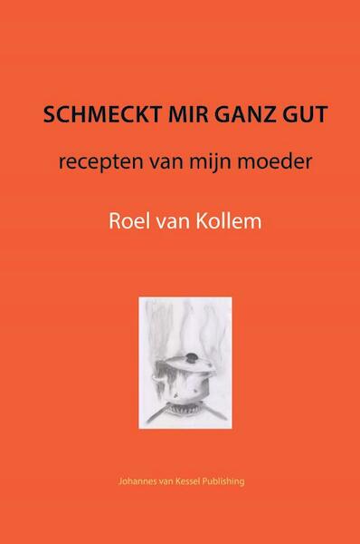 Schmeckt mir ganz gut - Roel van Kollem (ISBN 9789079418503)