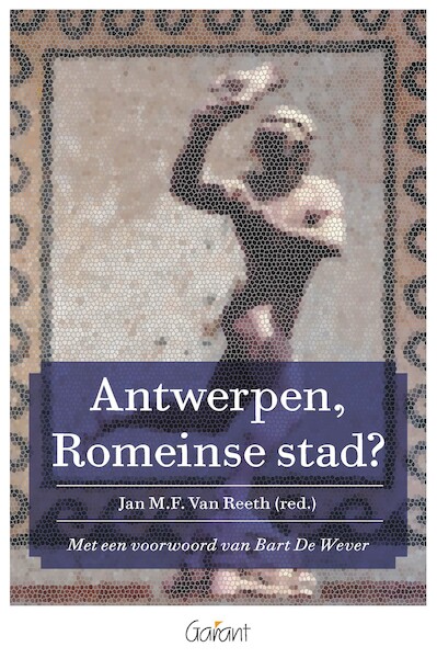 Antwerpen, Romeinse stad? - Jan M.F. Van Reeth (ISBN 9789044137644)