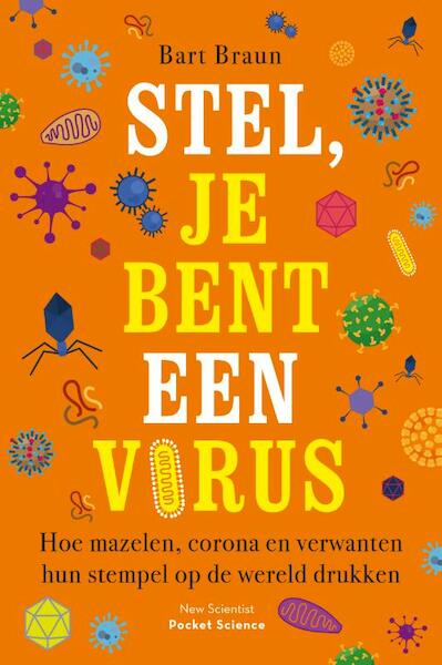 Stel, je bent een virus - Bart Braun (ISBN 9789085717423)