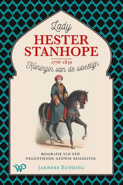 Lady Hester Stanhope (1776-1839), koningin van de woestijn - Janneke Budding (ISBN 9789462498891)