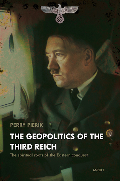 The Geopolitics of the Third Reich - Perry Pierik (ISBN 9789463383172)