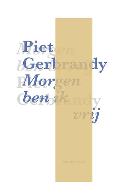Morgen ben ik vrij - Piet Gerbrandy (ISBN 9789025458638)