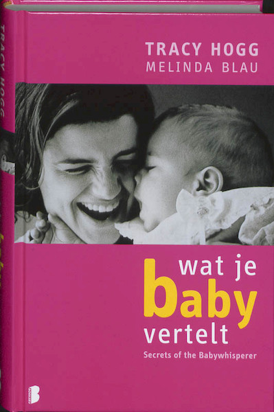 Wat je baby vertelt - Tracy Hogg, Melinda Blau (ISBN 9789022557174)