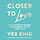 Closer to Love