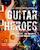 Illustrated Encyclopedia of Guitar Heroes