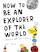 How to be an explorer of the world - Nederlandse editie
