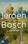 jeroen Bosch: een biografie van de beroemde schilder over zijn leven en werk