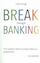 Break through banking