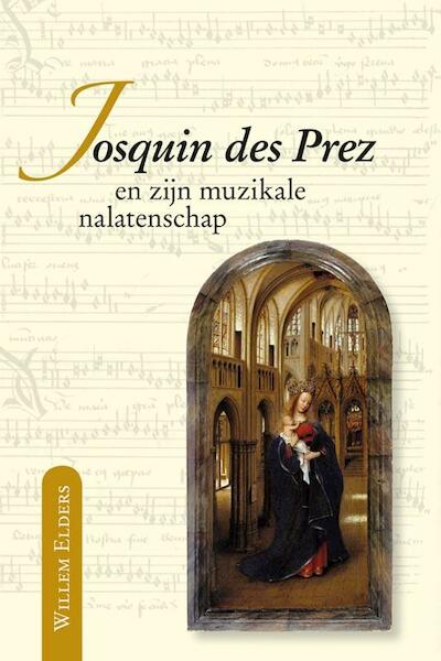 Josquin des Prez en zijn muzikale nalatenschap - Willem Elders (ISBN 9789087042325)