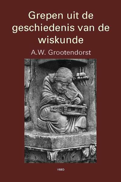 Grepen uit de geschiedenis van de wiskunde - A.W. Grootendorst (ISBN 9789065621184)