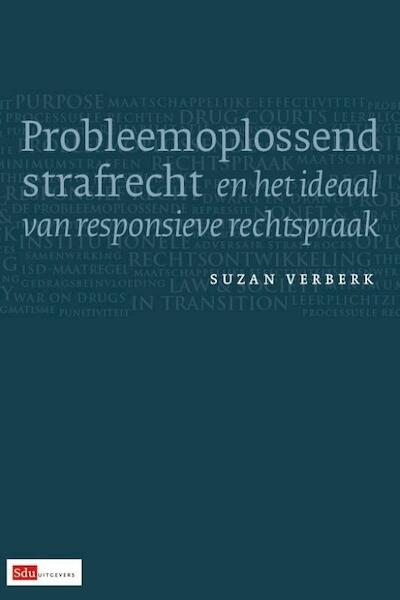 Probleemoplossend strafrecht en het ideaal van responsieve strafrecht - Suzan Verberk (ISBN 9789012387170)
