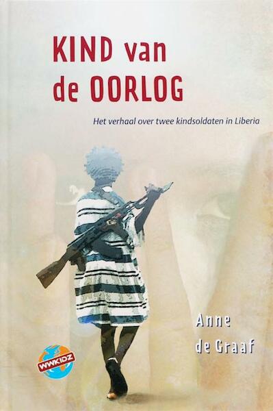 kind van de oorlog - Anne de Graaf (ISBN 9789085431794)