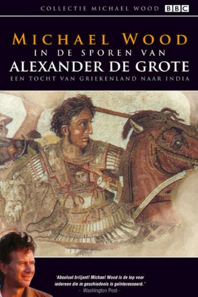 In de voetsporen van Alexander de Grote - Michael Wood (ISBN 9789089751720)