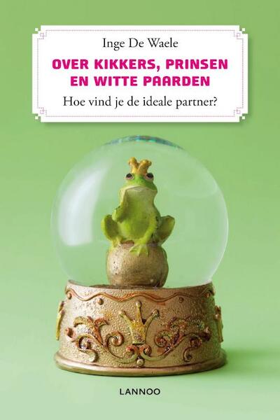 Over kikkers, prinsen en witte paarden - Inge De Waele (ISBN 9789020991987)