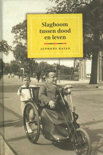 Slagboom tussen dood en leven - Alphons Katan (ISBN 9789081852111)