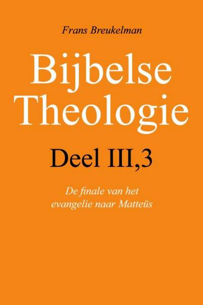 Bijbelse theologie / III-3 - Frans Breukelman (ISBN 9789043515481)
