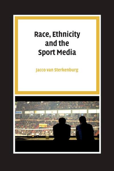 Race, Ethnicity and the Sport Media - Jacco van Sterkenburg (ISBN 9789085550488)