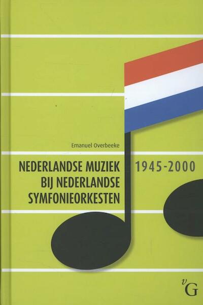 Nederlandse muziek bij Nederlandse symfonieorkesten, 1945-2000 - Emanuel Overbeeke (ISBN 9789075879605)