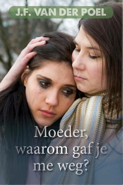 Moeder, waarom gaf je mij weg? - Jan Frederik van der Poel (ISBN 9789401900423)