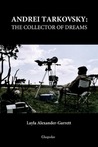 Andrei Tarkovsky: The Collector of Dreams - Layla Alexander - Garrett (ISBN 9781782670001)