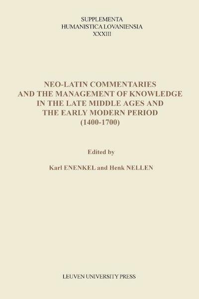 Neo-Latin commentaries and the Management of knowledge in the late middle ages and the early modern period (1400 -1700) - (ISBN 9789058679369)