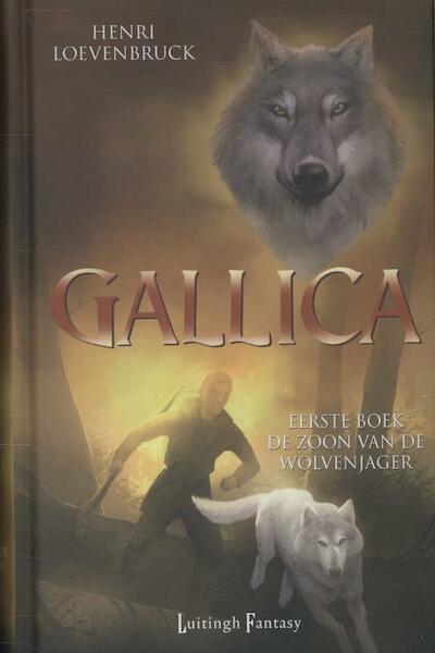 Gallica 1 - De zoon van de wolvenjager - Henri Loevenbruck (ISBN 9789024560172)