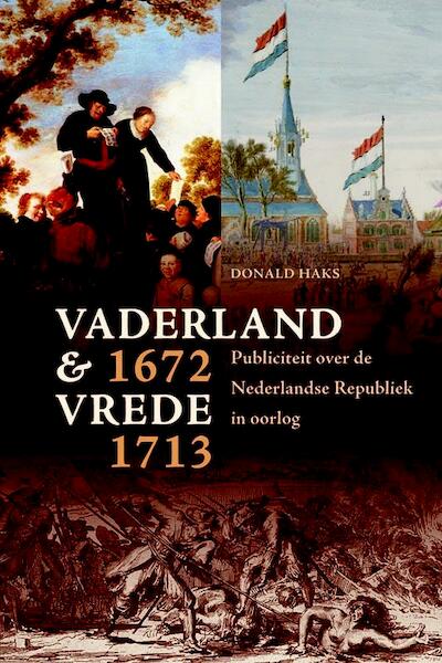 Vaderland en vrede, 1672-1713 - Donald Haks (ISBN 9789087043377)