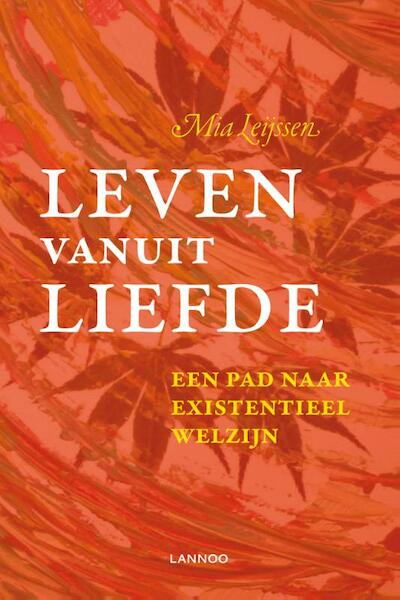 Leven vanuit liefde - Mia Leijssen (ISBN 9789401411547)
