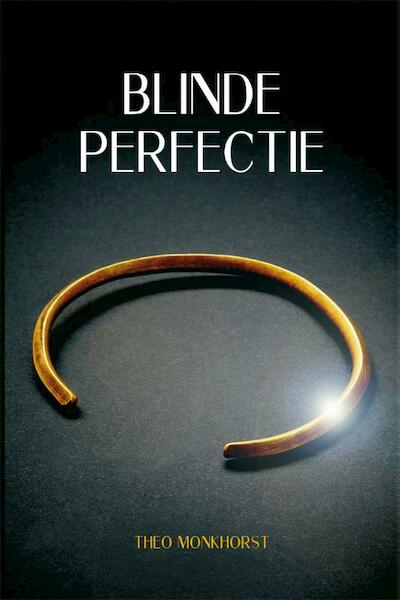 Blinde perfectie - Theo Monkhorst (ISBN 9789051798401)