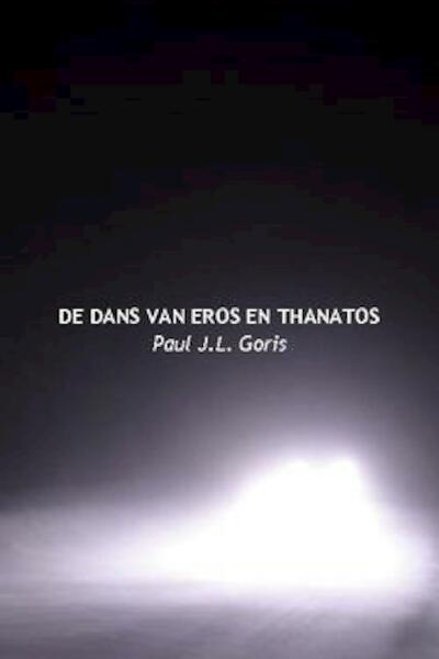 De dans van Eros en Thanatos - Paul J.L. Goris (ISBN 9781616275242)