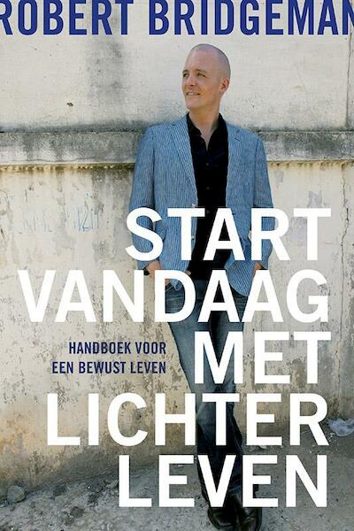 Start vandaag met lichter leven - Robert Bridgeman (ISBN 9789020210675)