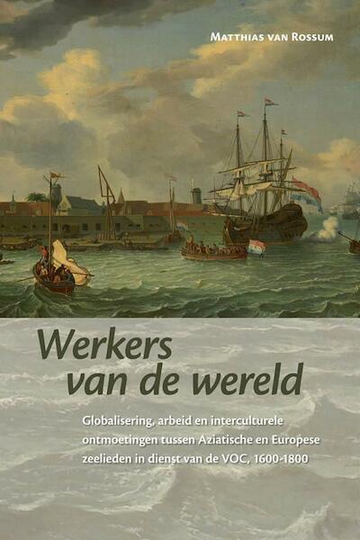 Werkers aan de wereld - Matthias van Rossum (ISBN 9789087044190)