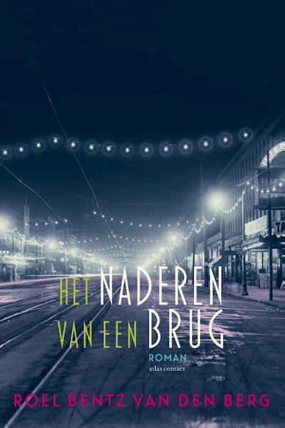 Bij het naderen van een brug - Roel Bentz van den Berg (ISBN 9789025444228)