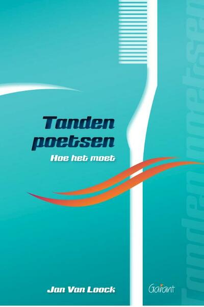 Tanden poetsen - Jan Van Loock (ISBN 9789044131376)