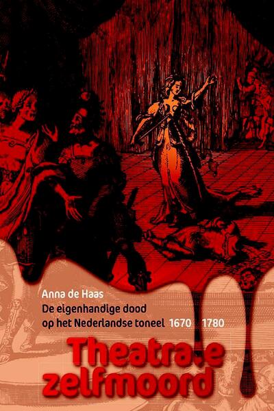 Theatrale zelfmoord - Anna de Haas (ISBN 9789087044244)