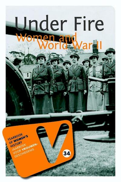 Under fire; women and world war 2 34 2014 - (ISBN 9789087044756)