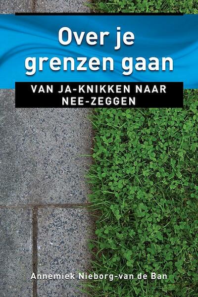 Over je grenzen gaan - Annemiek Nieborg-van den Ban (ISBN 9789020211535)