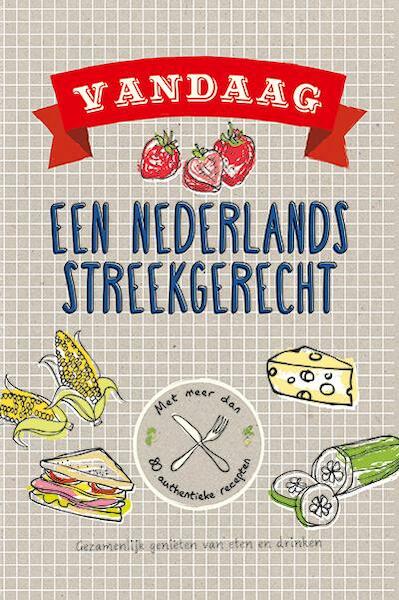Vandaag Nederlands streekgerecht - (ISBN 9789461884831)