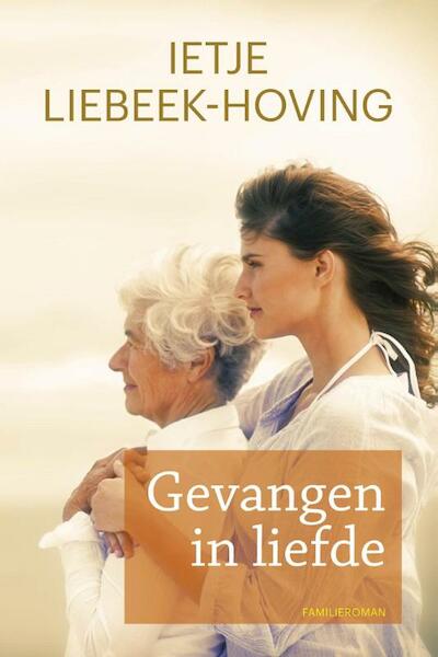 Gevangen in liefde - Ietje Liebeek-Hoving (ISBN 9789020534566)