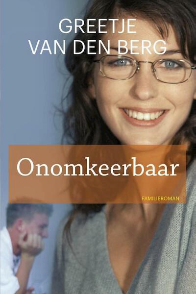 Onomkeerbaar - Greetje van den Berg (ISBN 9789020534603)