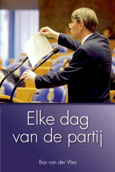 Elke dag van de partij - Bas van der Vlies (ISBN 9789033609527)
