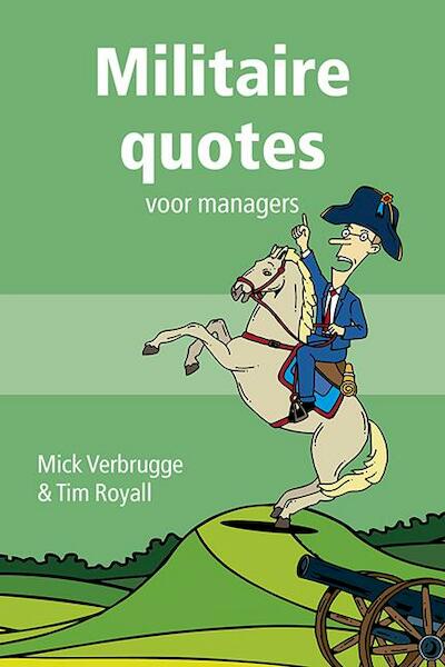 Militaire quotes voor managers - Mick Verbrugge, Tim Royall (ISBN 9789462730007)